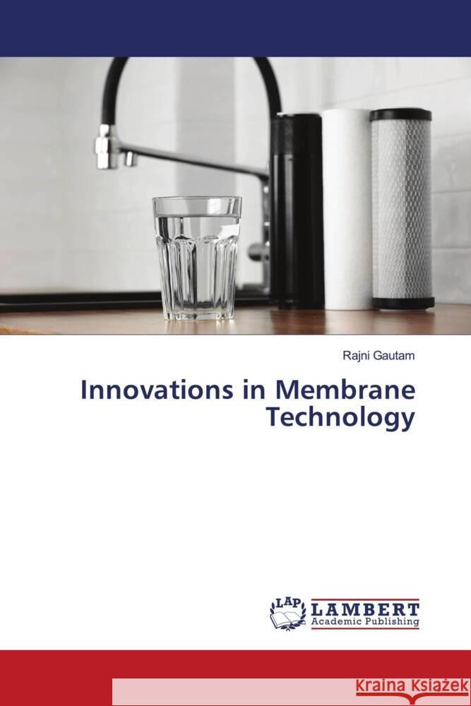 Innovations in Membrane Technology Rajni Gautam 9786207476305 LAP Lambert Academic Publishing - książka