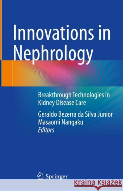 Innovations in Nephrology: Breakthrough Technologies in Kidney Disease Care Geraldo Bezerr Masaomi Nangaku 9783031115691 Springer - książka