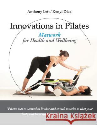 Innovations in Pilates: Matwork for Health and Wellbeing Anthony Lett Kenyi Diaz 9780994514707 Rebus Press - książka