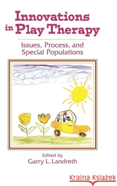 Innovations in Play Therapy Garry L. Landreth 9781138137479 Taylor & Francis Ltd - książka