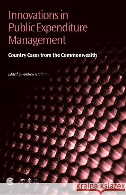 Innovations in Public Expenditure Management: Country Cases from the Commonwealth Andrew Graham 9781849290685 Commonwealth Secretariat - książka