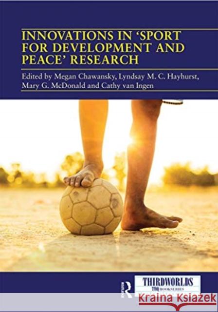 Innovations in 'Sport for Development and Peace' Research Chawansky, Megan 9780367663490 Routledge - książka