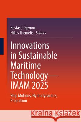 Innovations in Sustainable Maritime Technology - Imam 2025: Ship Motions, Hydrodynamics, Propulsion Kostas J. Spyrou Nikos Themelis 9783032014313 Springer - książka