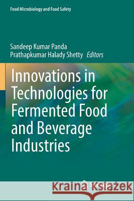 Innovations in Technologies for Fermented Food and Beverage Industries Sandeep Kumar Panda Prathapkumar Halady Shetty 9783030090821 Springer - książka