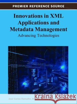 Innovations in XML Applications and Metadata Management: Advancing Technologies Ramalho, José Carlos 9781466626690 Information Science Reference - książka