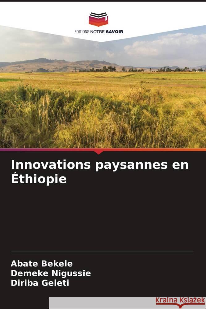 Innovations paysannes en Éthiopie Bekele, Abate, Nigussie, Demeke, Geleti, Diriba 9786208205379 Editions Notre Savoir - książka