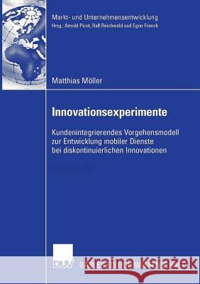 Innovationsexperimente: Kundenintegrierendes Vorgehensmodell Zur Entwicklung Mobiler Dienste Bei Diskontinuierlichen Innovationen Matthias M Prof Dr Dres H. C. Arnold Picot 9783835003323 Deutscher Universitats Verlag - książka