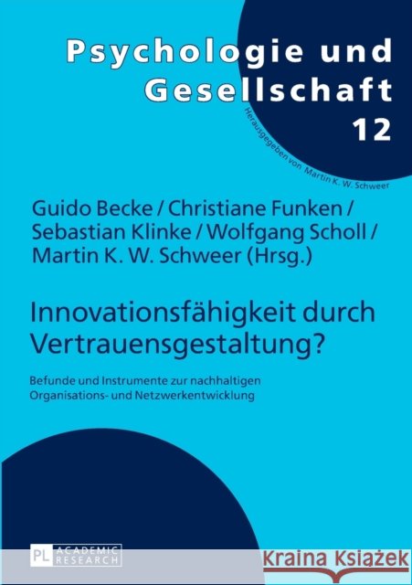 Innovationsfaehigkeit Durch Vertrauensgestaltung?: Befunde Und Instrumente Zur Nachhaltigen Organisations- Und Netzwerkentwicklung Schweer, Martin K. W. 9783631633663 Peter Lang Gmbh, Internationaler Verlag Der W - książka