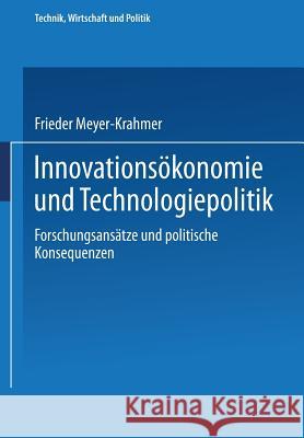 Innovationsökonomie Und Technologiepolitik: Forschungsansätze Und Politische Konsequenzen Meyer-Krahmer, Frieder 9783790806892 Physica-Verlag - książka