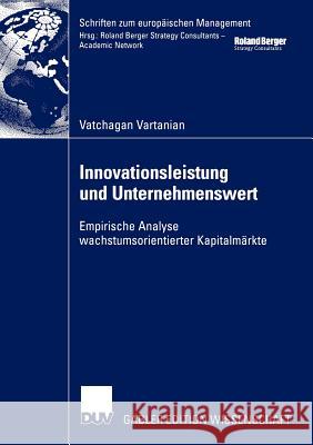 Innovationsleistung Und Unternehmenswert: Empirische Analyse Wachstumsorientierter Kapitalmärkte Vartanian, Vatchagan 9783824478101 Deutscher Universitats Verlag - książka