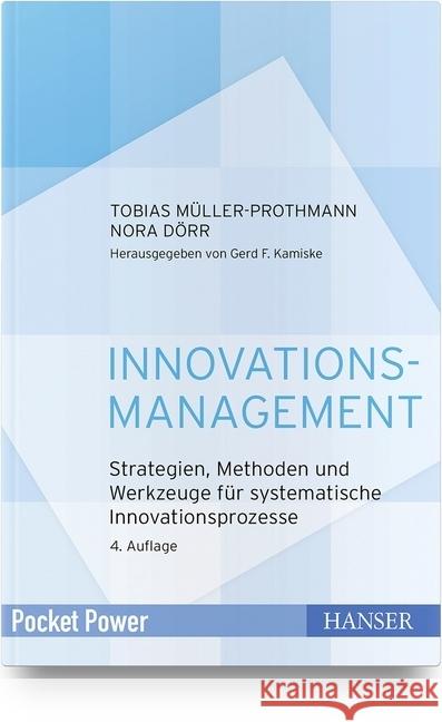 Innovationsmanagement : Strategien, Methoden und Werkzeuge für systematische Innovationsprozesse Müller-Prothmann, Tobias; Dörr, Nora 9783446461420 Hanser Fachbuchverlag - książka