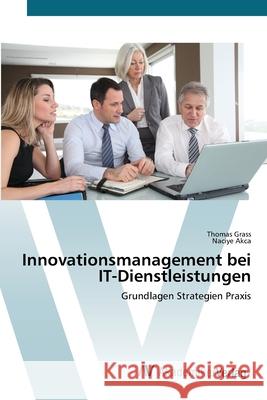 Innovationsmanagement bei IT-Dienstleistungen Grass, Thomas 9783639447019 AV Akademikerverlag - książka