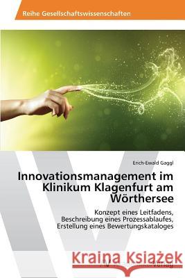 Innovationsmanagement im Klinikum Klagenfurt am Wörthersee Gaggl, Erich-Ewald 9783639470505 AV Akademikerverlag - książka