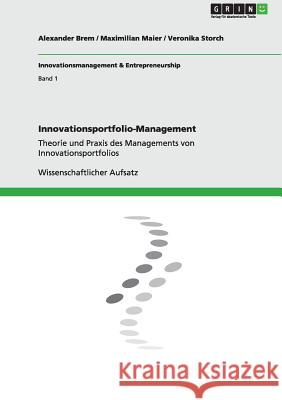 Innovationsportfolio-Management: Theorie und Praxis des Managements von Innovationsportfolios Brem, Alexander 9783656013655 Grin Verlag - książka