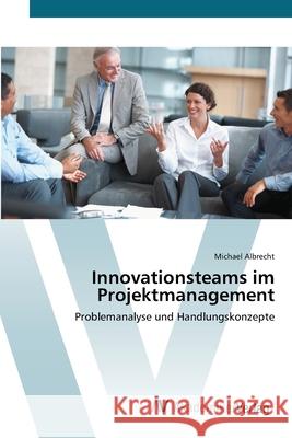 Innovationsteams im Projektmanagement Albrecht, Michael 9783639405828 AV Akademikerverlag - książka