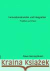 Innovationstransfer und Integration : - Tradition und Vision - Prof. Dr. sc. nat. Busch, Klaus Henning 9783746770376 epubli