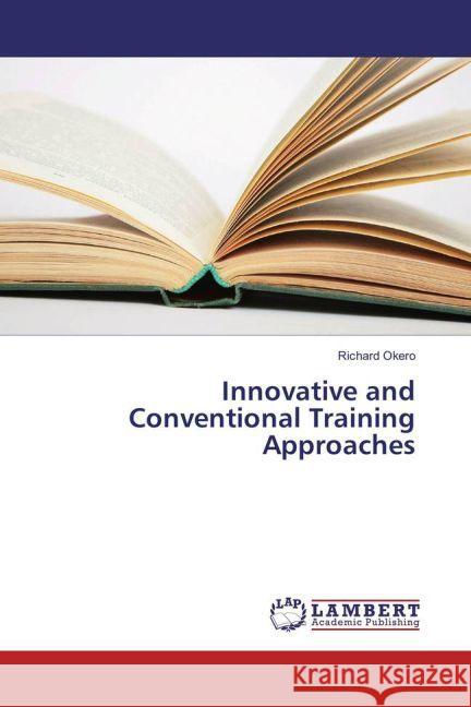 Innovative and Conventional Training Approaches Okero, Richard 9783330081253 LAP Lambert Academic Publishing - książka