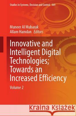 Innovative and Intelligent Digital Technologies; Towards an Increased Efficiency: Volume 2 Muneer A Allam Hamdan 9783031716485 Springer - książka