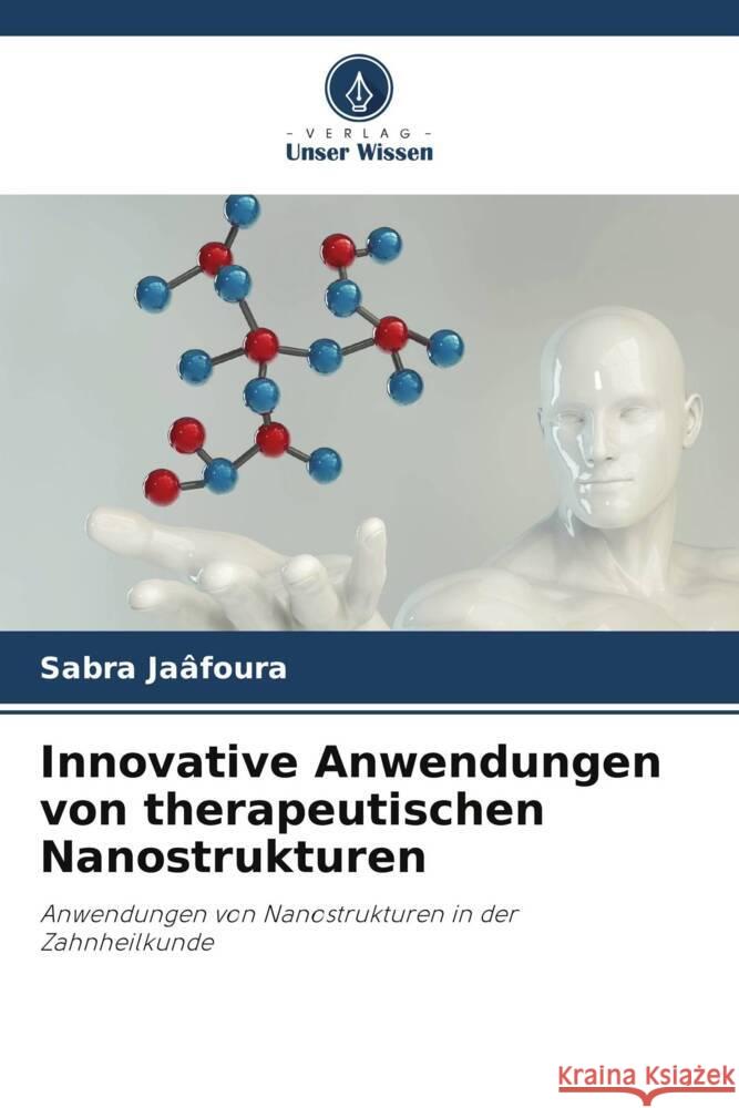 Innovative Anwendungen von therapeutischen Nanostrukturen Sabra Ja?foura 9786206967897 Verlag Unser Wissen - książka