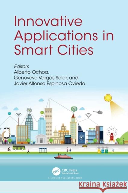 Innovative Applications in Smart Cities Alberto Ochoa Genoveva Vargas-Solar Javier Alfonso Espinos 9780367820961 CRC Press - książka