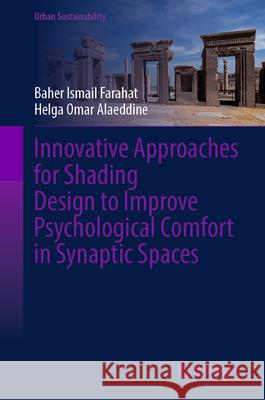 Innovative Approaches for Shading Design to Improve Psychological Comfort in Synaptic Spaces Baher Ismail Farahat Helga Omar Alaeddine 9789819507511 Springer - książka