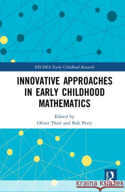 Innovative Approaches in Early Childhood Mathematics Oliver Thiel Bob Perry 9780367354107 Routledge - książka