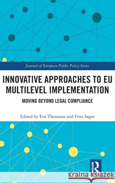 Innovative Approaches to Eu Multilevel Implementation: Moving Beyond Legal Compliance Eva Thomann Fritz Sager 9780815360001 Routledge - książka