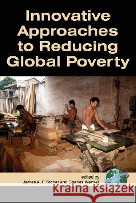 Innovative Approaches to Reducing Global Poverty (PB) Stoner, James A. 9781593117528 Information Age Publishing - książka