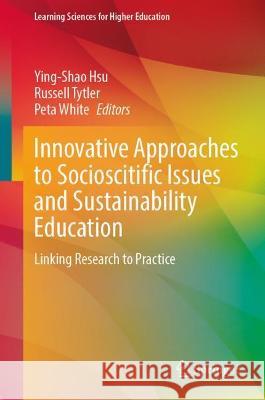 Innovative Approaches to Socioscientific Issues and Sustainability Education: Linking Research to Practice Hsu, Ying-Shao 9789811918391 Springer Nature Singapore - książka