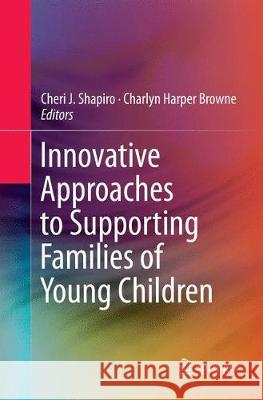 Innovative Approaches to Supporting Families of Young Children Cheri J. Shapiro Charlyn Harpe 9783319818078 Springer - książka