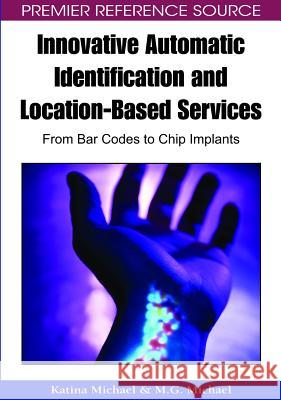 Innovative Automatic Identification and Location-Based Services: From Bar Codes to Chip Implants Michael, Katina 9781599047959 Information Science Publishing - książka