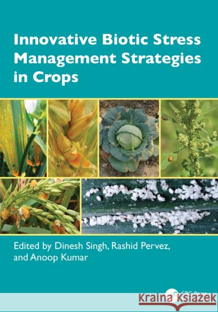 Innovative Biotic Stress Management Strategies in Crops Dinesh Singh Rashid Pervez Anoop Kumar 9781032631547 CRC Press - książka