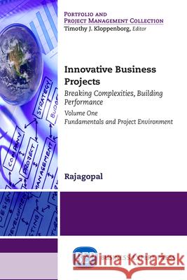 Innovative Business Projects: Breaking Complexities, Building Performance, Volume One: Fundamentals and Project Environment Rajagopal 9781631575297 Business Expert Press - książka