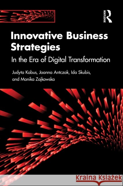 Innovative Business Strategies: In the Era of Digital Transformation Monika Zajkowska 9781041234326 Routledge - książka