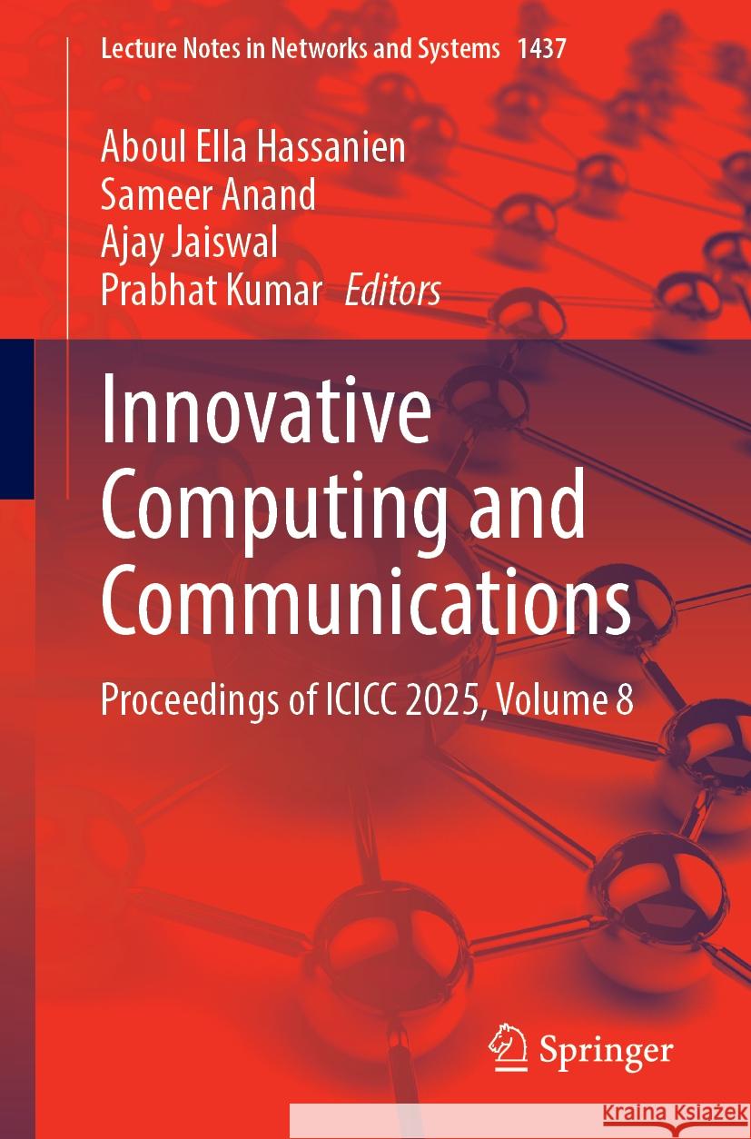 Innovative Computing and Communications: Proceedings of ICICC 2025, Volume 8 Aboul Ella Hassanien Sameer Anand Ajay Jaiswal 9789819675258 Springer - książka