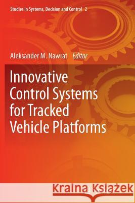 Innovative Control Systems for Tracked Vehicle Platforms Aleksander M. Nawra 9783319357867 Springer - książka