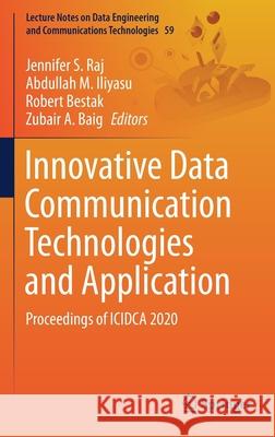 Innovative Data Communication Technologies and Application: Proceedings of Icidca 2020 Jennifer S. Raj Abdullah M. Iliyasu Robert Bestak 9789811596506 Springer - książka