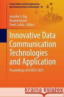 Innovative Data Communication Technologies and Application: Proceedings of Icidca 2021 Raj, Jennifer S. 9789811671661 Springer Singapore - książka