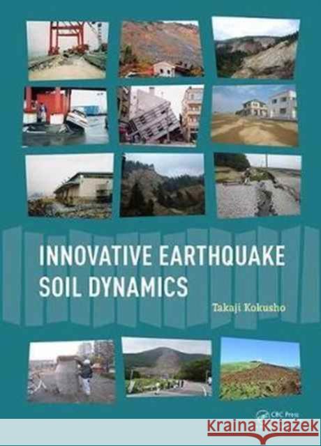 Innovative Earthquake Soil Dynamics Takaji Kokusho 9781138029026 CRC Press - książka