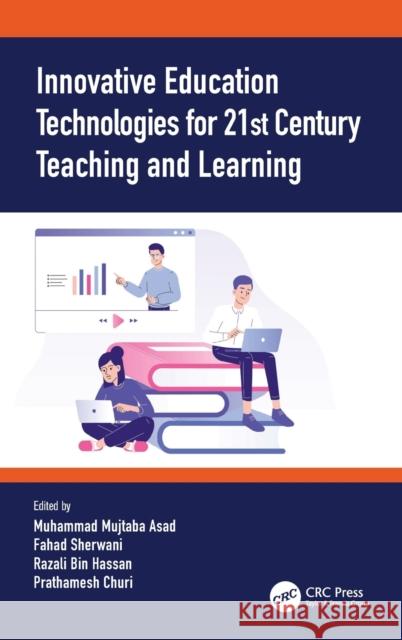 Innovative Education Technologies for 21st Century Teaching and Learning Muhammad Mujtaba Asad Fahad Sherwani Razali Bin Hassan 9780367699048 CRC Press - książka