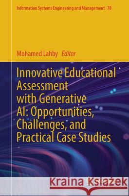 Innovative Educational Assessment with Generative Ai: Opportunities, Challenges, and Practical Case Studies Mohamed Lahby 9783032053053 Springer - książka