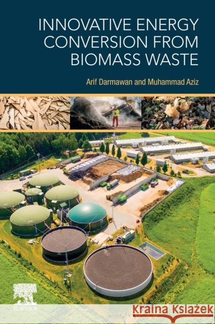 Innovative Energy Conversion from Biomass Waste Arif Darmawan Muhammad Aziz 9780323854771 Elsevier - książka