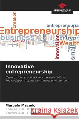 Innovative entrepreneurship Macedo, Marcelo, Botelho, Louise L.R., Gouvêa, Carlos A.K. 9786208741020 Our Knowledge Publishing - książka