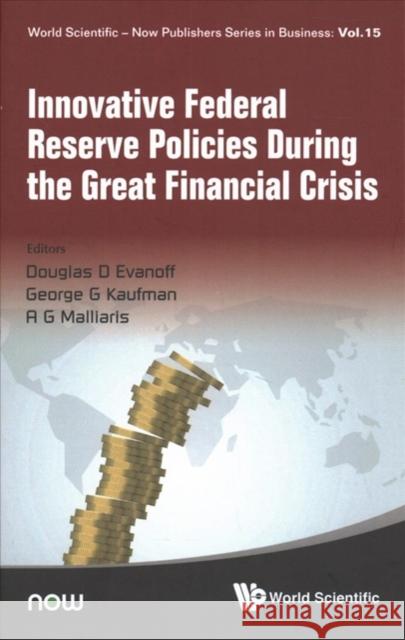 Innovative Federal Reserve Policies During the Great Financial Crisis Douglas D. Evanoff George G. Kaufman Anastasios G. Malliaris 9789813236585 Wspc/Now - książka
