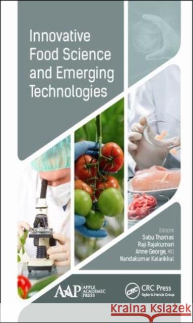 Innovative Food Science and Emerging Technologies Sabu Thomas Rajendran Rajakumari Anne George 9781771886611 Apple Academic Press - książka