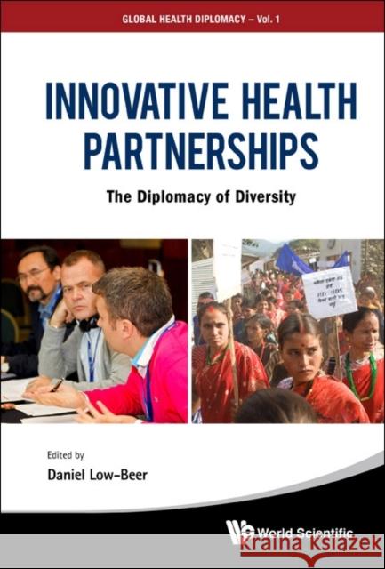 Innovative Health Partnerships: The Diplomacy of Diversity Low-Beer, Daniel 9789814366144  - książka