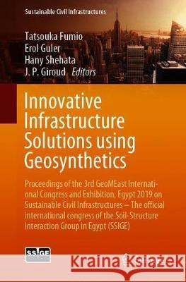 Innovative Infrastructure Solutions Using Geosynthetics: Proceedings of the 3rd Geomeast International Congress and Exhibition, Egypt 2019 on Sustaina Tatsouka, Fumio 9783030342418 Springer - książka