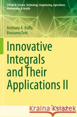 Innovative Integrals and Their Applications II Anthony A. Ruffa Bourama Toni 9783031621253 Springer - książka