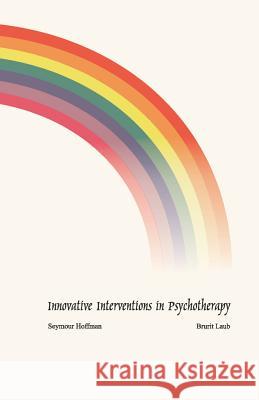 Innovative Interventions in Psychotherapy Seymour Hoffman Brurit Laub 9781581129229 Universal Publishers - książka