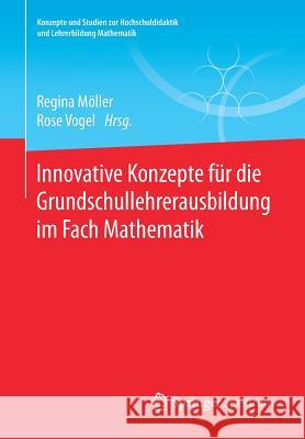 Innovative Konzepte Für Die Grundschullehrerausbildung Im Fach Mathematik Möller, Regina 9783658102647 Springer Spektrum - książka